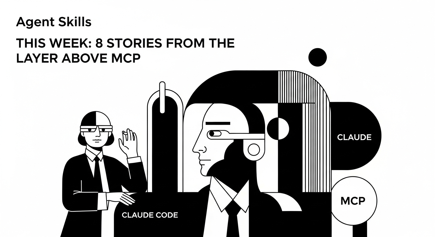 Agent Skills, This Week: 8 Stories From the Layer Above MCP