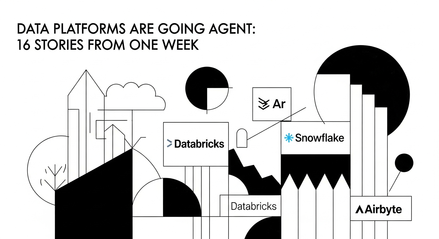 Data Platforms Are Going Agent: 16 Stories From One Week