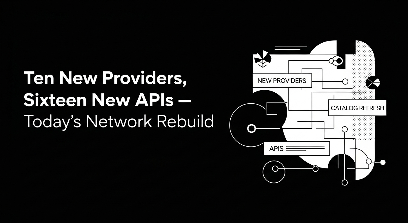 Ten New Providers, Sixteen New APIs — Today's Network Rebuild