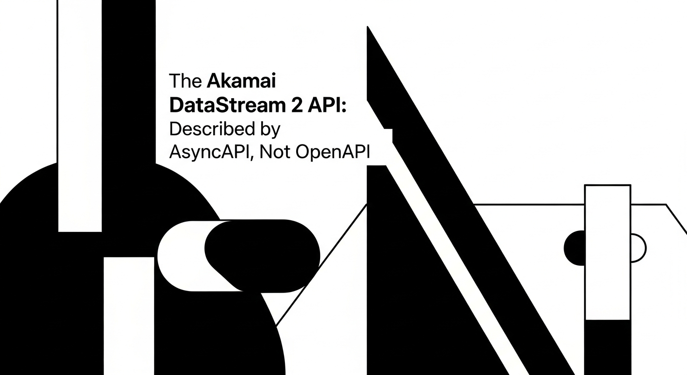 The Akamai DataStream 2 API: Described by AsyncAPI, Not OpenAPI